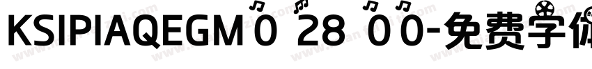 KSIPIAQEGM0 28 00字体转换